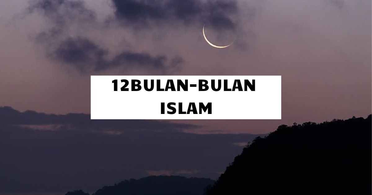 Bulan Islam: 12 Nama Bulan Islam Dalam Kalender Hijriah